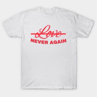 Love - Never Again T-Shirt